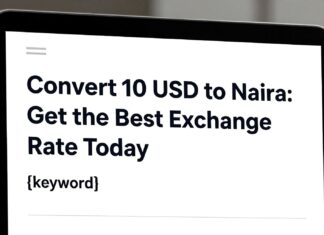Convert 10 USD to Naira: Get the Best Exchange Rate Today
