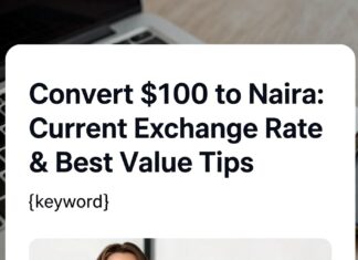 Convert $100 to Naira: Current Exchange Rate & Best Value Tips