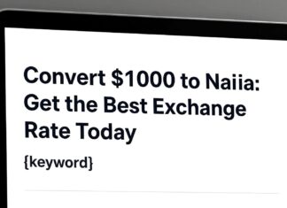 Convert $1000 to Naira: Get the Best Exchange Rate Today