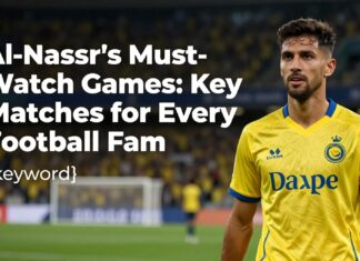 Al-Nassr’s Must-Watch Games: Key Matches for Every Football Fan