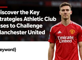 Discover the Key Strategies Athletic Club Uses to Challenge Manchester United