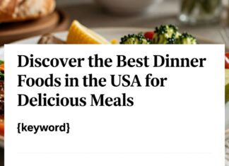 Discover the Best Dinner Foods in the USA for Delicious Meals