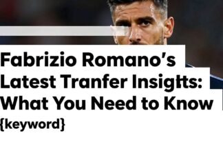 Fabrizio Romano’s Latest Transfer Insights: What You Need to Know