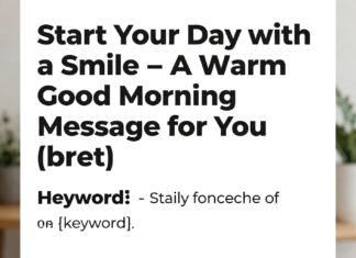 Start Your Day with a Smile – A Warm Good Morning Message for You