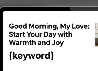 Good Morning, My Love: Start Your Day with Warmth and Joy