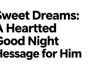 Sweet Dreams: A Heartfelt Good Night Message for Him