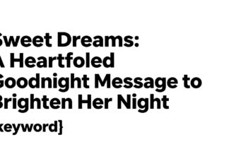 Sweet Dreams: A Heartfelt Goodnight Message to Brighten Her Night