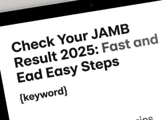 Check Your JAMB Result 2025: Fast and Easy Steps