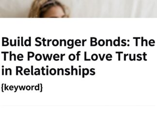 Build Stronger Bonds: The Power of Love and Trust in Relationships