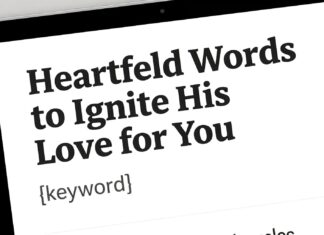 Heartfelt Words to Ignite His Love for You