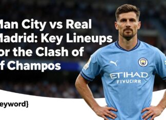 Man City vs Real Madrid: Key Lineups for the Clash of Champions