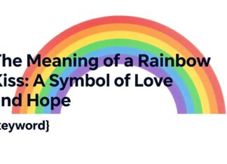 The Meaning of a Rainbow Kiss: A Symbol of Love and Hope