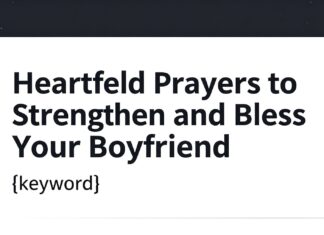Heartfelt Prayers to Strengthen and Bless Your Boyfriend