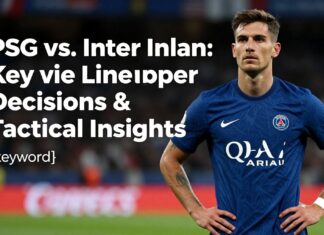 PSG vs. Inter Milan: Key Lineup Decisions & Tactical Insights