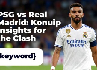 PSG vs Real Madrid: Key Lineup Insights for the Clash