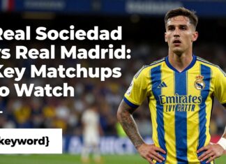 Real Sociedad vs Real Madrid: Key Matchups to Watch