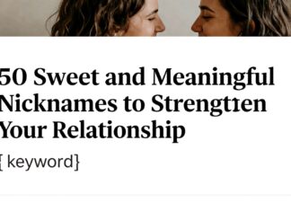 50 Sweet and Meaningful Nicknames to Strengthen Your Relationship