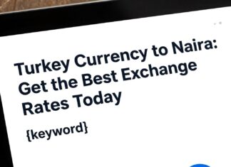 Turkey Currency to Naira: Get the Best Exchange Rates Today
