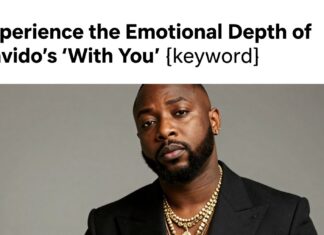 Experience the Emotional Depth of Davido’s ‘With You