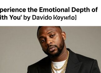 Experience the Emotional Depth of ‘With You’ by Davido