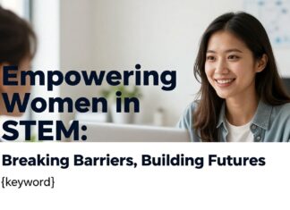 Empowering Women in STEM: Breaking Barriers, Building Futures