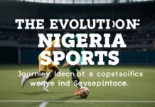 The Evolution of Nigerian Sports: A Journey of Passion and Perseverance The Evolution of Nigerian Sports: A Journey of Passion and Perseverance