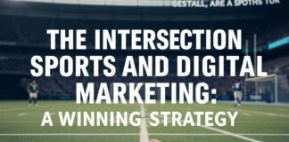 The Intersection of Sports and Digital Marketing: A Game-Changing Strategy The Intersection of Sports and Digital Marketing: A Winning Strategy