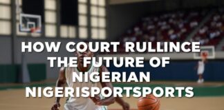 How Court Rulings Influence the Future of Nigerian Sports How Court Rulings Influence the Future of Nigerian Sports